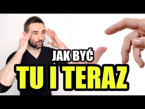 JAK BYĆ TU I TERAZ