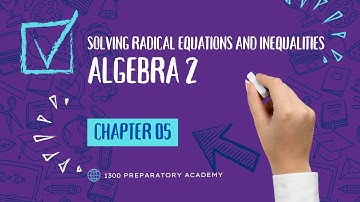 Alg 2 Chapter 5 Solving Radical Equations and Inequalities