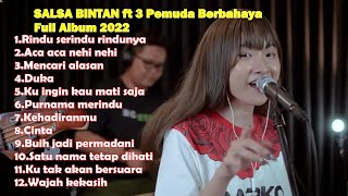 Kompilasi Full Album 2022 Salsa Bintan ft 3 Pemuda Berbahaya - Rindu Serindu Rindunya - Duka