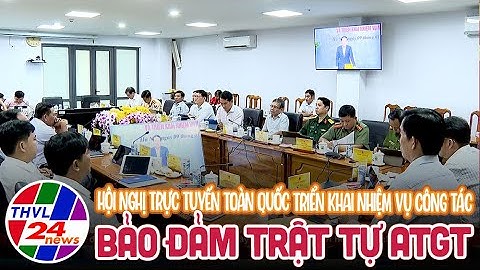Hội nghị trực tuyến toàn quốc triển khai nhiệm vụ công tác bảo đảm trật tự ATGT