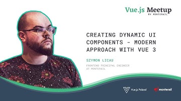 Creating dynamic UI components: modern approach with Vue 3 – Szymon Licau | Vue.js Meetup