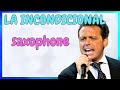 SORPRENDE 😱A TUS AMIGOS TOCANDO LA INCONDICIONAL 🎷LUIS MIGUEL🎷 TUTORIAL🎷SAXO ALTO Y TENOR-CON NOTAS