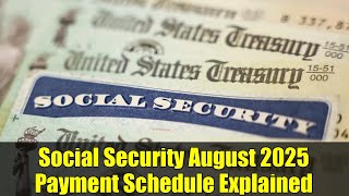 Social Security August 2025 Payment Schedule Explained