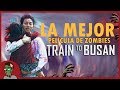 TRAIN TO BUSAN: ¿UNA PELÍCULA PERFECTA DE ZOMBIES?