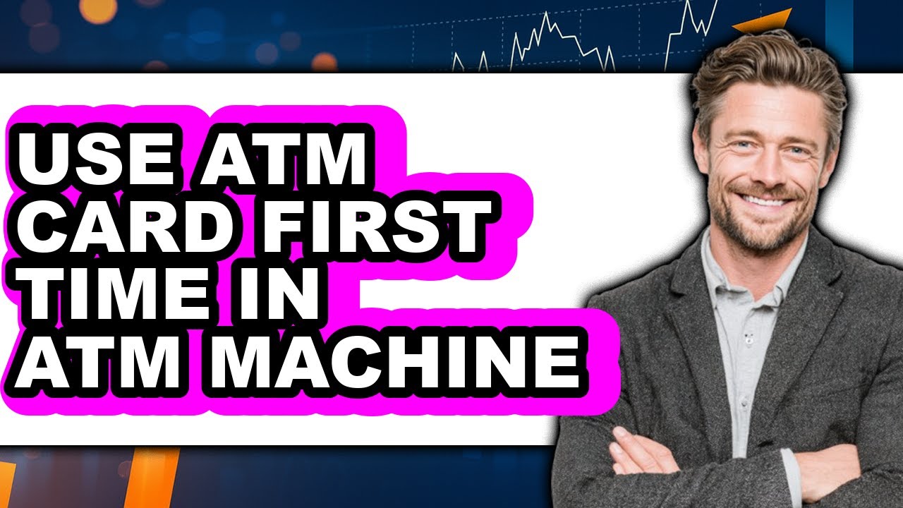 How to Use Atm Card First Time in Atm Machine - Full Guide