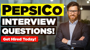PEPSICO INTERVIEW QUESTIONS & ANSWERS! (Suitable for ALL PepsiCo Job Roles Worldwide!)