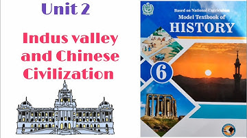 The Ancient Civilizations Indus Valley and Chinese Civilizations || History 6|| Unit 2