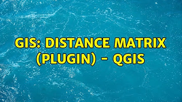 GIS: Distance Matrix (plugin) - QGIS