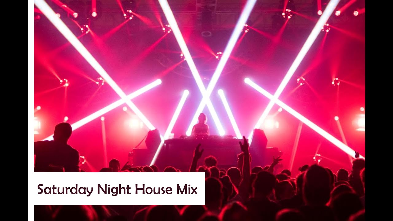Saturday Night House Mix YouTube
