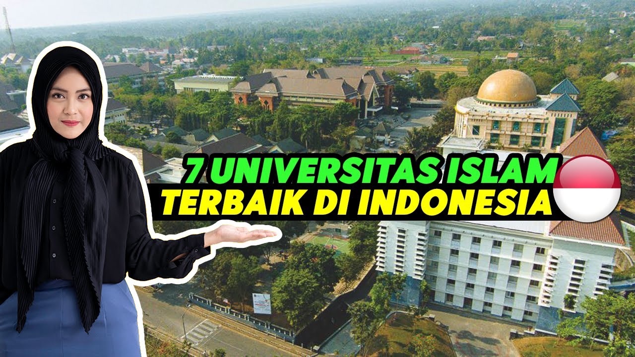 INILAH 7 UNIVERSITAS ISLAM TERBAIK DI INDONESIA 2022, JANGAN SALAH PILIH!