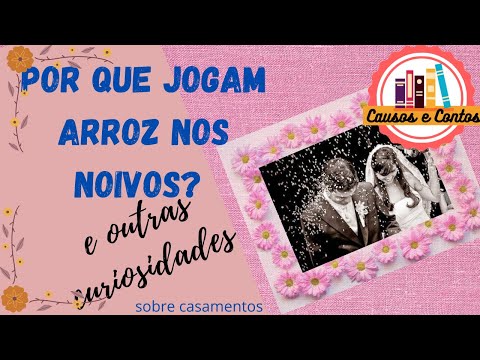 POR QUE JOGAM ARROZ NOS NOIVOS ?