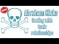 Abraham Hicks: Dealing with toxic relationships