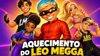 AQUECIMENTO DO LÉO MEGGA| MEGGA E SUA TURMA 