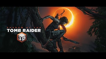 Shadow of the Tomb Raider: Gameplay Part VI - Ultra HDR10 Mode in 4K UHD On PC With TriDef® 3D