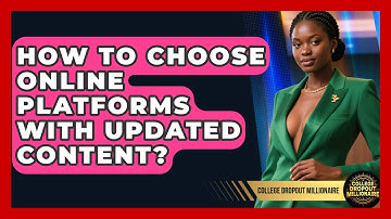 How To Choose Online Platforms With Updated Content? - College Dropout Millionaire