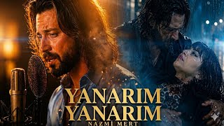Yanarım Yanarım - Nazmi Mert 