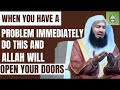 When you have a problem immediately do this & Allah will open your doors | Mufti Menk