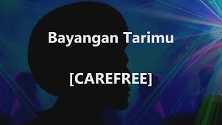 CAREFREE - Bayangan Tarimu Karaoke (KIMI)