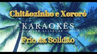 Karaokê em HD, Frio da solidão - Chitãozinho e Xororó