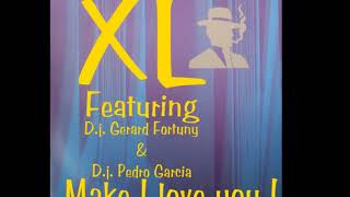 Xl Feat Gerard Fortuny Pedro Garcia - Make I Love You A