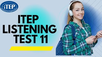 iTEP LISTENING FULL TEST 11. PART 1,2 AND 3  WITH ANSWERS.(Answers in the comment section)