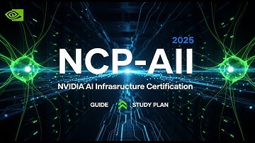 NCP-AII Certification Guide 2025: NVIDIA AI Infrastructure Exam Explained + Study Plan