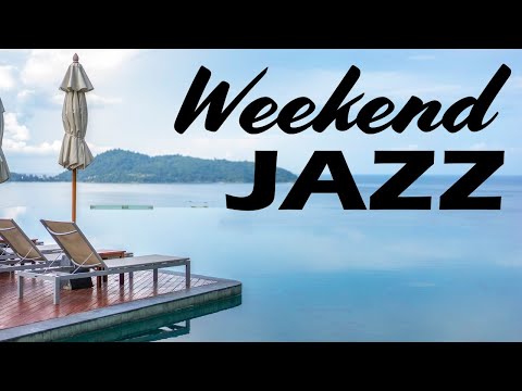 Weekend Jazz Music - Sunny Bossa Nova & Relaxing  Jazz - Have a Nice Weekend