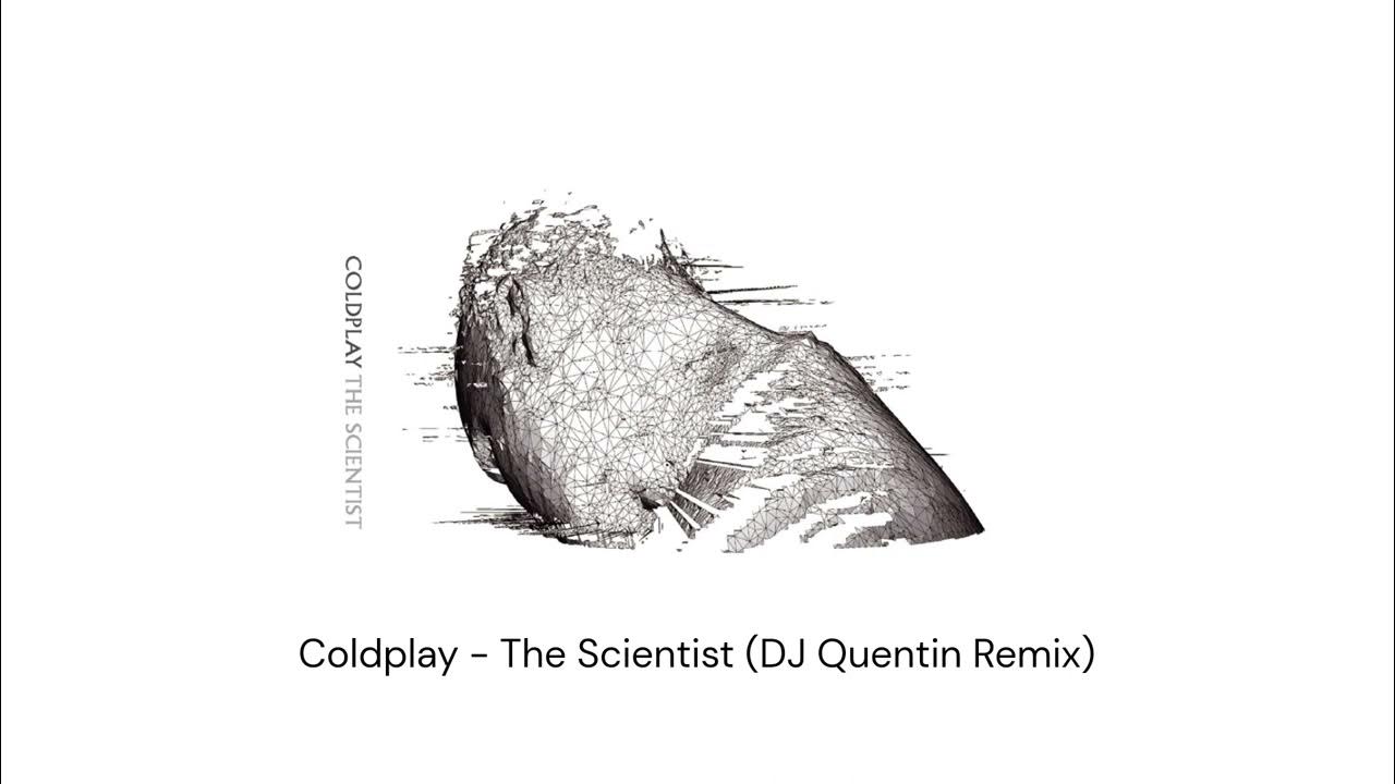 Coldplay The Scientist (Quentin Newman Remix) YouTube