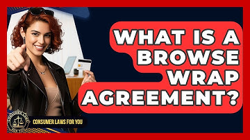 What Is A Browse Wrap Agreement? - Consumer Laws For You