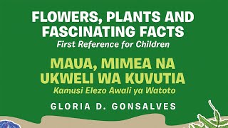 Flower, Plants and Fascinating Facts - Bilingual English Kiswahili