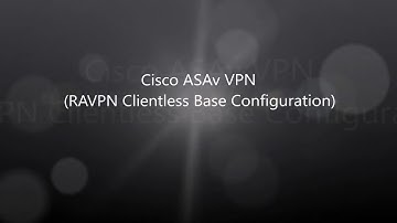 10. COVID-19: Cisco VPN: RAVPN Clientless Base Configuration