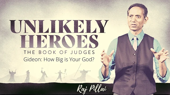 Unlikely Heroes: Gideon - How Big is Your God?
