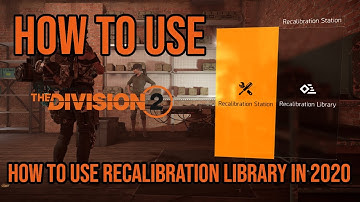 The Division 2 | Recalibration Library How to use it in 2020 | Recalibration Library Explained