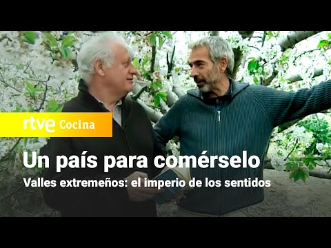 Un país para comérselo - Valles extremeños: el imperio de los sentidos | RTVE Cocina