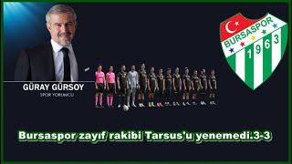 Tarsus İdman Yurdu 3 Bursaspor 3 Bursaspor Kahretti Maç Yorumu