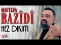 MISTEFA BAZÎDÎ - HEZ DIKIM 2019 [Official Music Video]