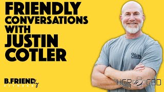 Friendly Conversations with Justin Cotler