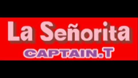 CAPTAIN.T - La Senorita (HQ)