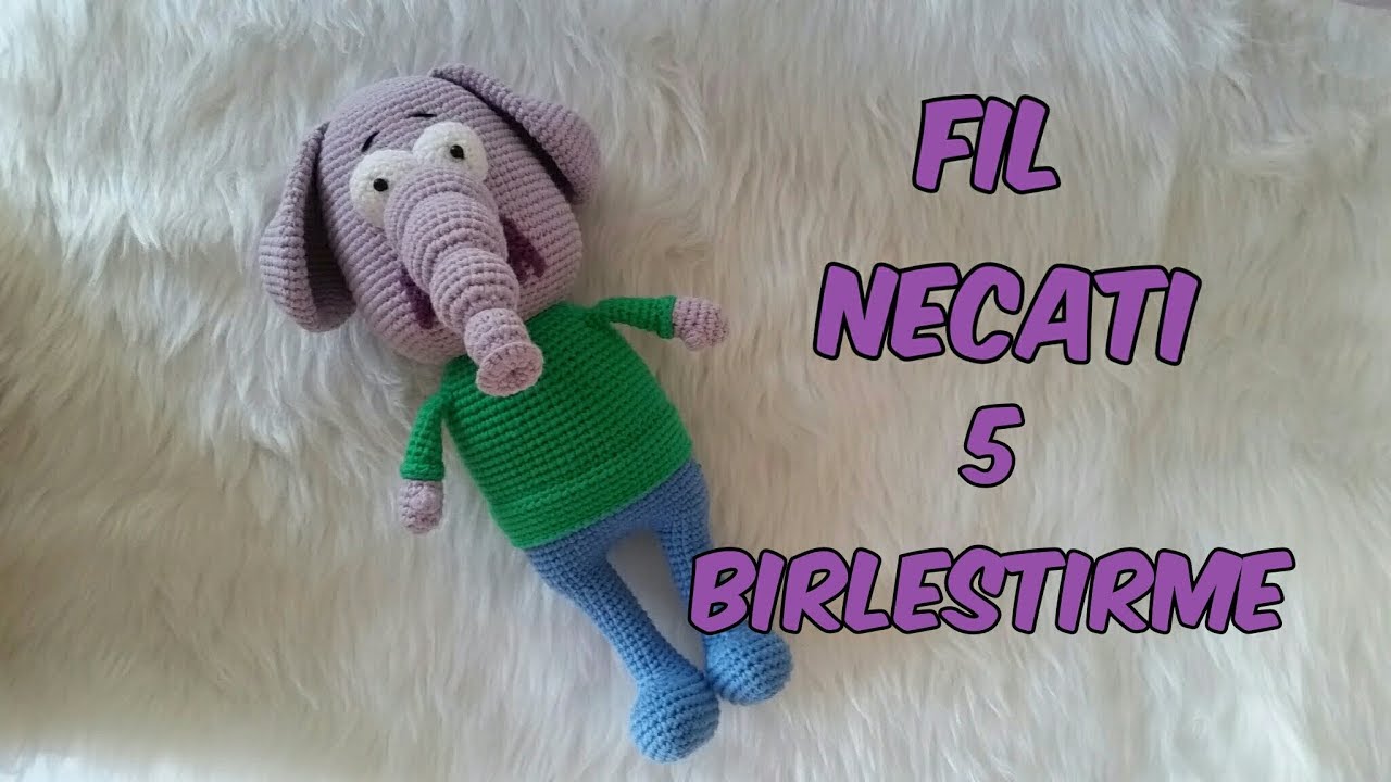 Amigurumi Fil Necati 5 (Birleştirme)