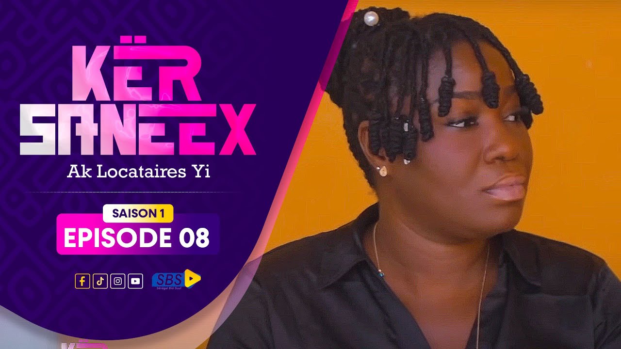 Kër Saneex ak Locataires yi (EPISODE 8)
