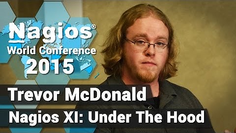 Trevor McDonald: Nagios XI Under the Hood | Nagios Con 2015