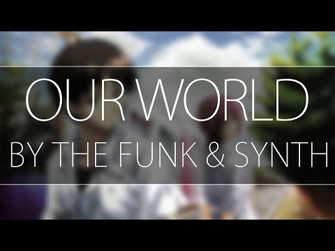 The Funk(MOZE) - Our World (SYNTH Remix) - [House]
