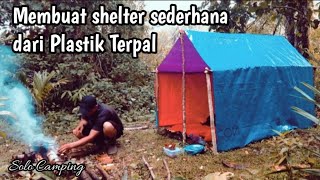 Solo Camping -Membuat shelter sederhana dari Plastik Terpal