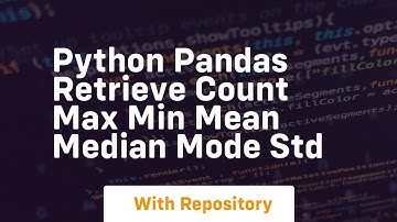 python pandas retrieve count max min mean median mode std