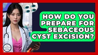 How Do You Prepare For Sebaceous Cyst Excision? - The Operating Table