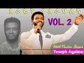 Abdiivisions ዮሴፍ አያሌው 2ኛ ቁጥር ሙሉ ዝማሬ Yosef Ayalew Vol 2 Full Album Abdiivisions