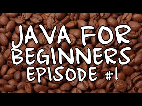 Java For Beginners: Episode #1 - Getting Started