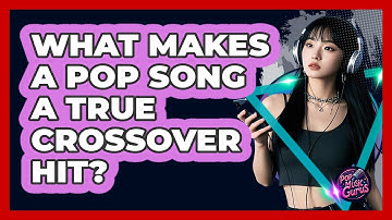 What Makes A Pop Song A True Crossover Hit? - Pop Music Gurus