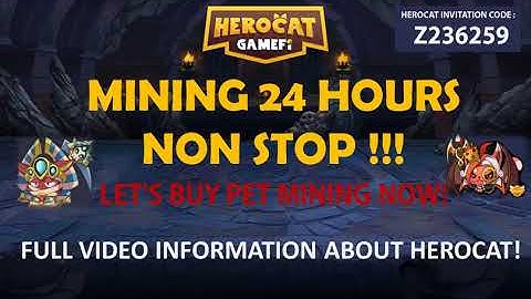 MINING 24 HOURS NON STOP ! HEROCAT GAMEFI PLAY TO EARN & NFT MINING LIKE MOBOX Invitation : Z236259