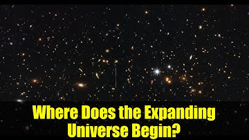 Where Does the Expanding Universe Begin? | Dr. Ethan Siegel Explains